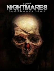 Project Nightmares Case 36: Henrietta Kedward